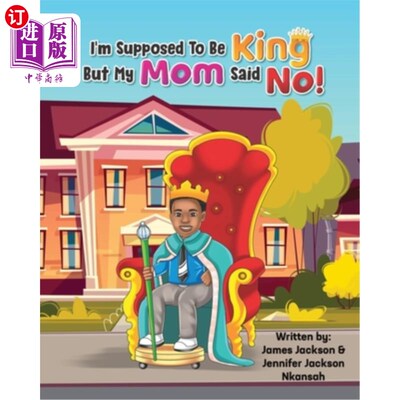 海外直订I'm Supposed To Be King, But My Mom Said No! 我本该成为国王，但我妈妈说不!