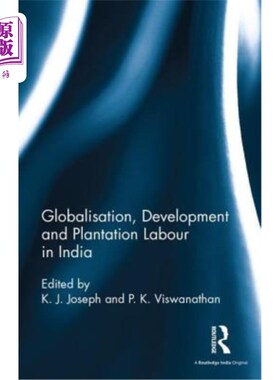 海外直订Globalisation, Development and Plantation Labour in India 全球化，发展和印度的种植园劳动力