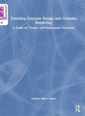 海外直订Teaching Costume Design and Costume Rendering 服装设计与服装渲染教学
