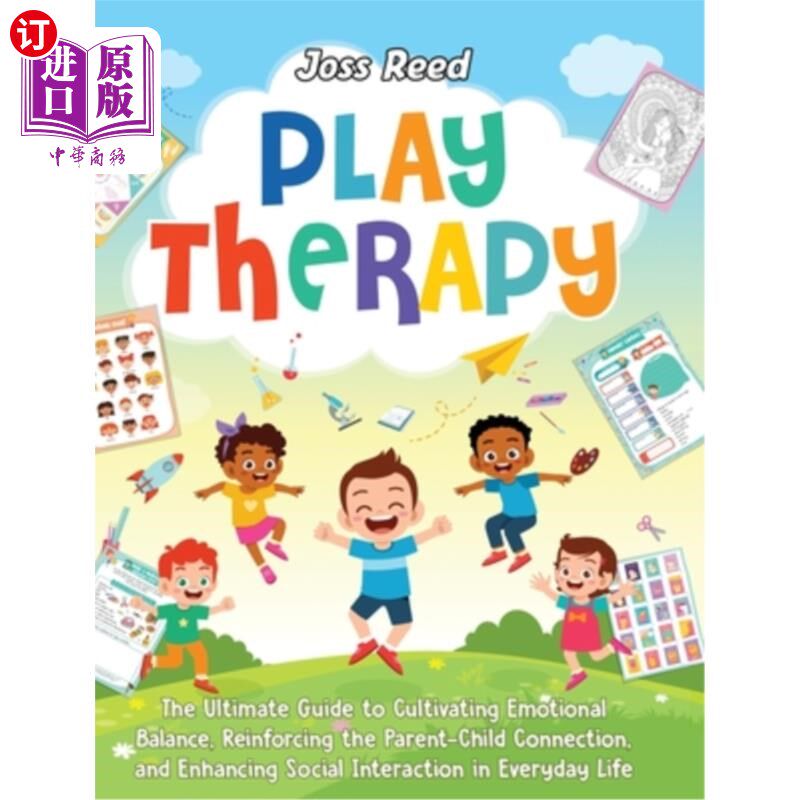海外直订Play Therapy: The Ultimate Guide to Cultivating Emotional Balance, Reinforcing t 游戏疗法：培养情绪平衡，加