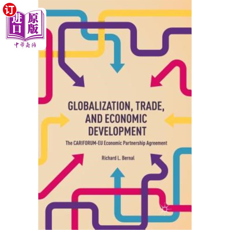海外直订Globalization, Trade, and Economic Development: The CARIFORUM-EU Economic Partne 全球化、贸易和经济发展：加
