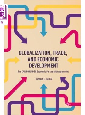 海外直订Globalization, Trade, and Economic Development: The CARIFORUM-EU Economic Partne 全球化、贸易和经济发展：加