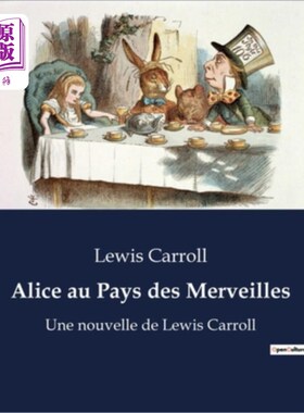 海外直订法语 Alice au Pays des Merveilles: Une nouvelle de Lewis Carroll (édition illustrée) 爱丽丝梦游仙境:刘易斯·