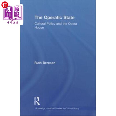 海外直订The Operatic State: Cultural Policy and the Opera House 歌剧国家:文化政策与歌剧院
