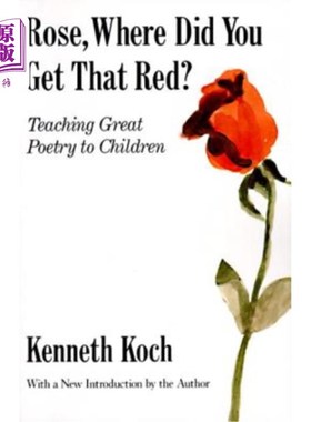 海外直订Rose, Where Did You Get That Red?: Teaching Great Poetry to Children 罗丝，你从哪里弄到的红色？：教孩子们伟