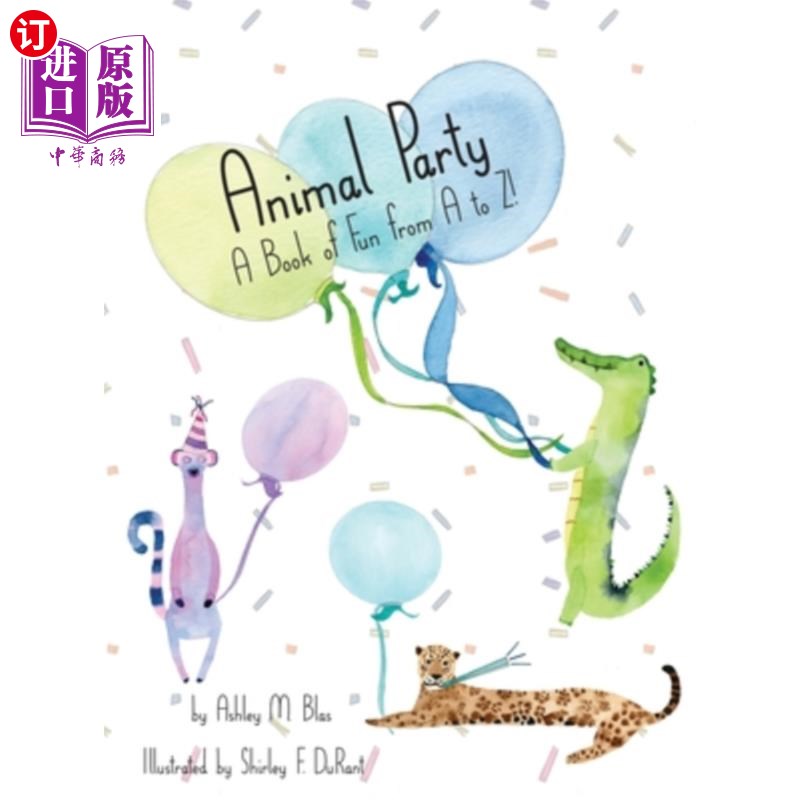 海外直订Animal Party: A Book of Fun from A to Z!《动物派对:从头到尾的乐趣之书》