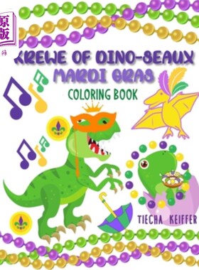 海外直订Krewe of Dino-Seaux Mardi Gras Coloring Book: Dinosaurs 克鲁的恐龙- seaux狂欢节着色书:恐龙