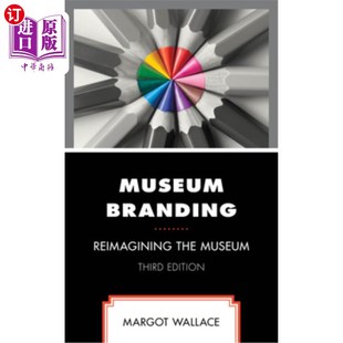 Museum 海外直订Museum the Reimagining 博物馆品牌：重新塑造博物馆 Branding