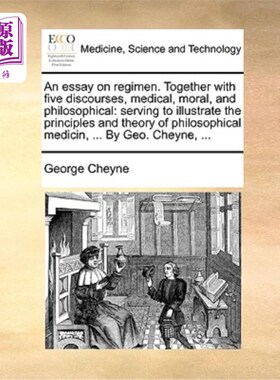 海外直订医药图书An Essay on Regimen. Together with Five Discourses, Medical, Moral, and Philosop 一篇关于养生的文章