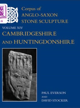 海外直订Corpus of Anglo-Saxon Stone Sculpture, XIV, Camb... 盎格鲁-撒克逊石雕文集，第十四，剑桥郡和亨廷顿郡