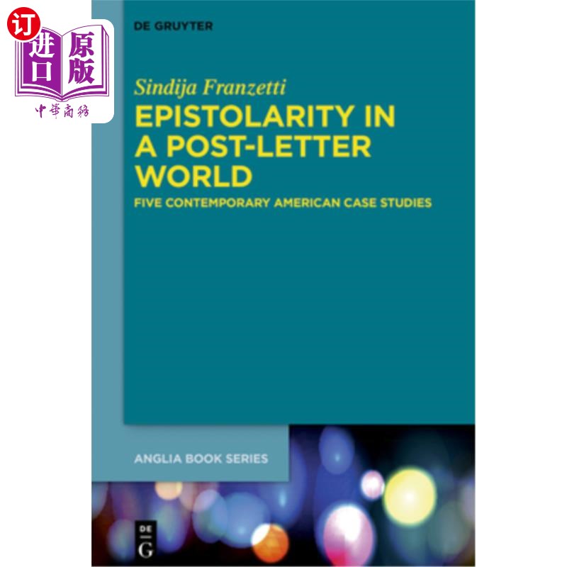 海外直订Epistolarity in a Post-Letter World: Five Contemporary American Case Studies 书信后世界的书信:五个当代美国