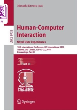 海外直订Human-Computer Interaction. Novel User Experiences: 18th International Conferenc 人机交互。新用户体验:第18