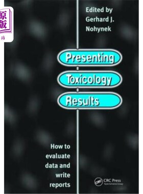 海外直订医药图书Presenting Toxicology Results: How to Evaluate Data and Write Reports 展示毒理学结果：如何评估数据