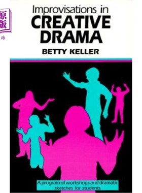 海外直订Improvisations in Creative Drama: A Program of Workshops and Dramatic Sketches f 创造性戏剧中的即兴创作:学