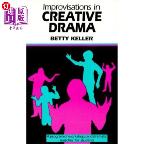 海外直订Improvisations in Creative Drama: A Program of Workshops and Dramatic Sketches f 创造性戏剧中的即兴创作:学