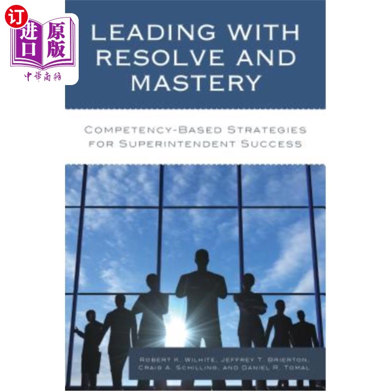海外直订Leading with Resolve and Mastery: Competency-Based Strategies for Superintendent 以决心和掌握领导：基于能力的成