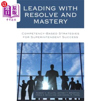 海外直订Leading with Resolve and Mastery: Competency-Based Strategies for Superintendent 以决心和掌握领导：基于能力的成