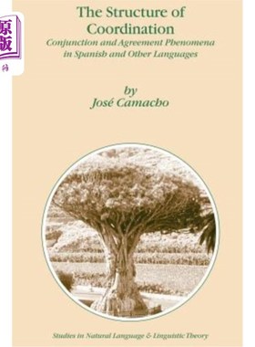 海外直订The Structure of Coordination: Conjunction and Agreement Phenomena in Spanish an 协调结构:西班牙语和其他语