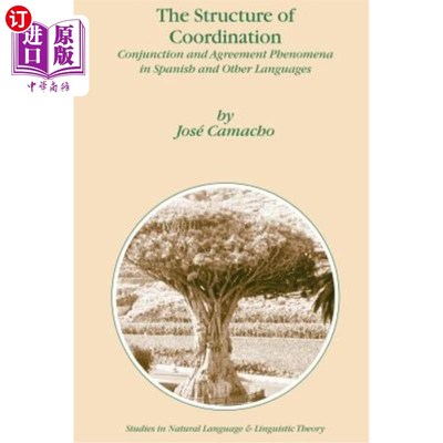 海外直订The Structure of Coordination: Conjunction and Agreement Phenomena in Spanish an 协调结构:西班牙语和其他语