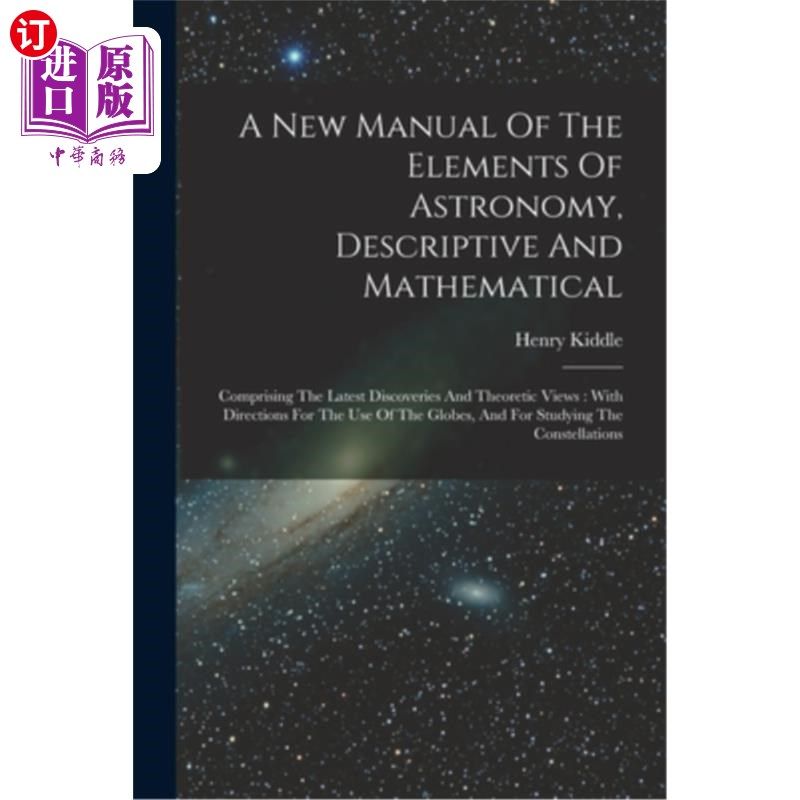 海外直订A New Manual Of The Elements Of Astronomy, Descriptive And Mathematical: Compris 一本新的天文学、描述和数学
