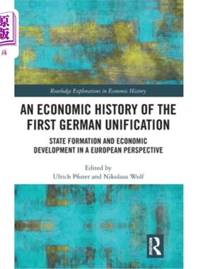 海外直订An Economic History of the First German Unification: State Formation and Economi 第一次德国统一的经济史:欧