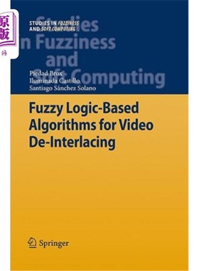 海外直订Fuzzy Logic-Based Algorithms for Video De-Interlacing 基于模糊逻辑的视频解交错算法