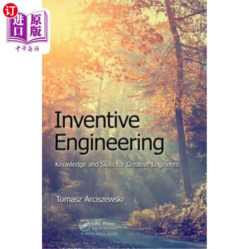 海外直订Inventive Engineering: Knowledge and Skills for Creative Engineers 创造性工程：创造性工程师的知识和技能