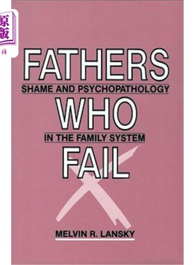 海外直订医药图书Fathers Who Fail: Shame and Psychopathology in the Family System 失败的父亲:家庭系统中的羞耻和精神
