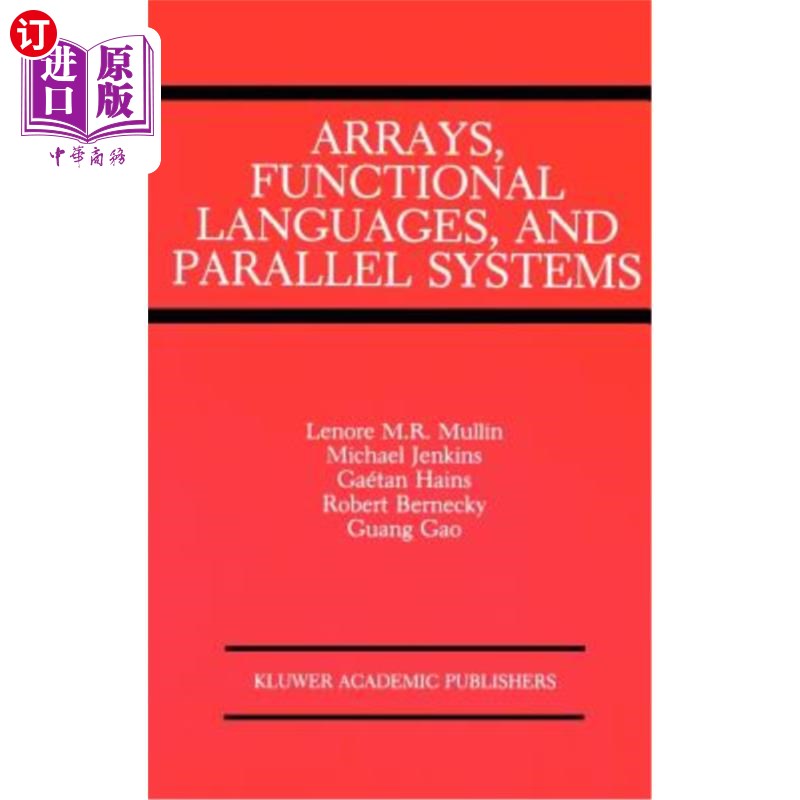 海外直订Arrays, Functional Languages, and Parallel Systems 数组、函数语言和并行系统