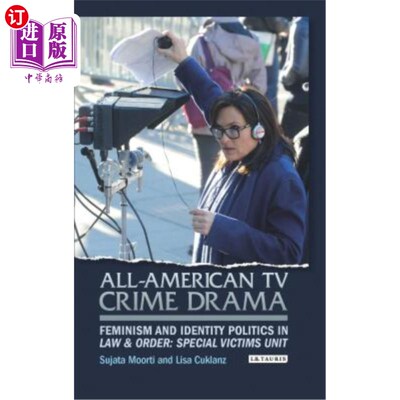 海外直订All-American TV Crime Drama: Feminism and Identity Politics in Law and Order: Sp 全美犯罪电视剧：《法律与秩