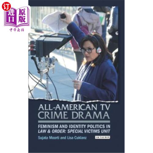 海外直订All-American TV Crime Drama: Feminism and Identity Politics in Law and Order: Sp 全美犯罪电视剧：《法律与秩