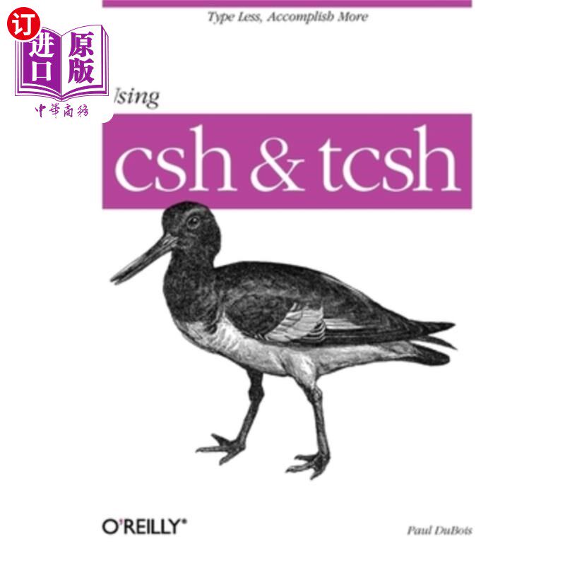 海外直订Using CSH & Tcsh: Type Less, Accomplish More 使用CSH和Tcsh：输入更少，完成更多