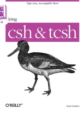 海外直订Using CSH & Tcsh: Type Less, Accomplish More 使用CSH和Tcsh：输入更少，完成更多