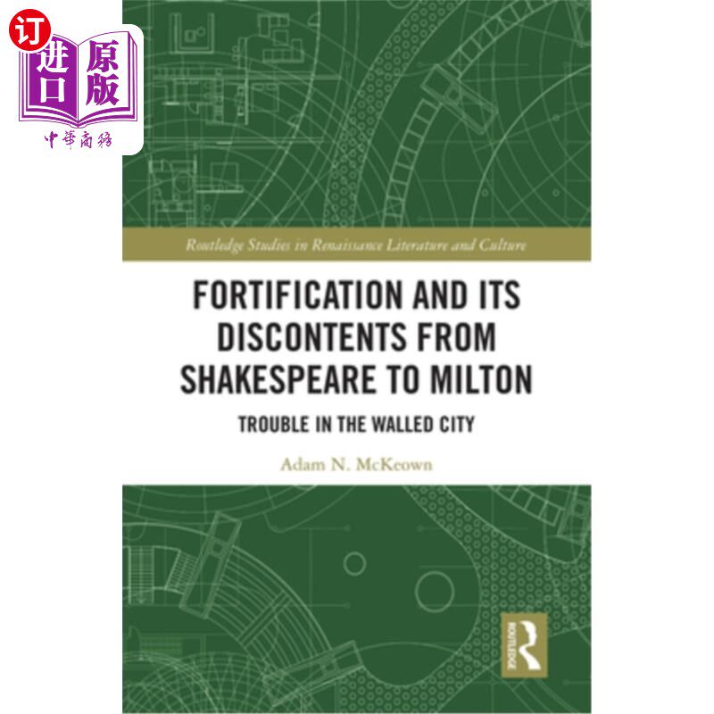 海外直订Fortification and Its Discontents from Shakespeare to Milton: Trouble in the Wal 防御工事及其不满——从莎士