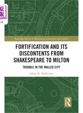 海外直订Fortification and Its Discontents from Shakespeare to Milton: Trouble in the Wal 防御工事及其不满——从莎士