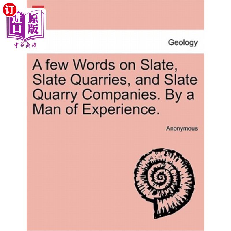海外直订A Few Words on Slate, Slate Quarries, and Slate Quarry Companies. by a Man of Ex 关于石板、石板采石场和石板
