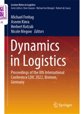海外直订Dynamics in Logistics: Proceedings of the 8th International Conference LDIC 2022 物流动态:第八届国际会议论