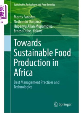 海外直订Towards Sustainable Food Production in Africa: Best Management Practices and Tec 实现非洲可持续粮食生产:最