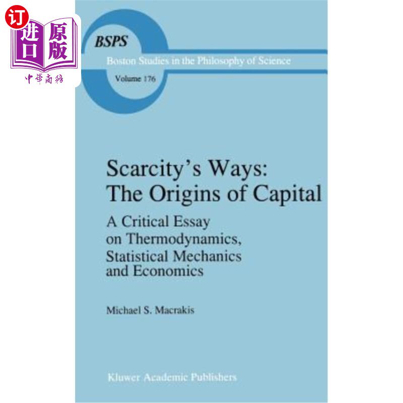 海外直订Scarcity's Ways: The Origins of Capital: A Critical Essay on Thermodynamics, Sta 稀缺的方式:资本的起源:热力学