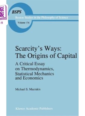 海外直订Scarcity's Ways: The Origins of Capital: A Critical Essay on Thermodynamics, Sta 稀缺的方式:资本的起源:热力学