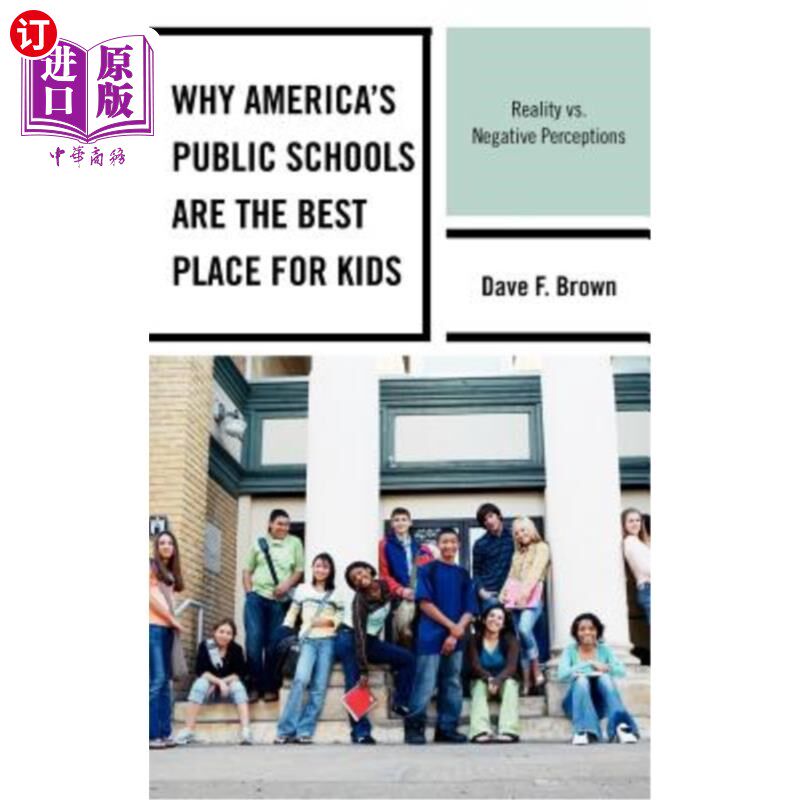 海外直订Why America's Public Schools Are the Best Place for Kids: Reality vs. Negative P 为什么美国公立学校是孩子们