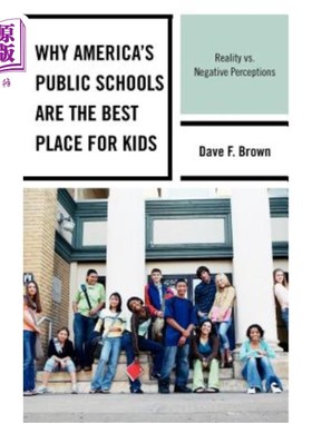 海外直订Why America's Public Schools Are the Best Place for Kids: Reality vs. Negative P 为什么美国公立学校是孩子们