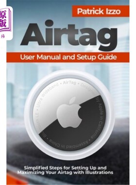 海外直订Airtag User Manual and Setup Guide: Simplified Steps for Setting Up and Maximizi Airtag用户手册