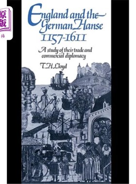 海外直订England and the German Hanse, 1157-1611: A Study of Their Trade and Commercial D 英国和德国汉塞，11