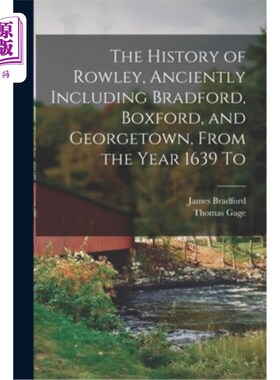 海外直订The History of Rowley, Anciently Including Bradford, Boxford, and Georgetown, Fr 罗利的历史，古代包括布拉德