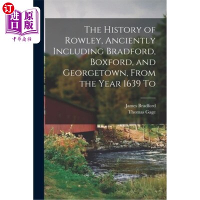 海外直订The History of Rowley, Anciently Including Bradford, Boxford, and Georgetown, Fr 罗利的历史，古代包括布拉德