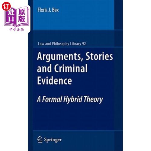 海外直订Arguments, Stories and Criminal Evidence: A Formal Hybrid Theory 论据、故事与刑事证据：一种形式混合理论