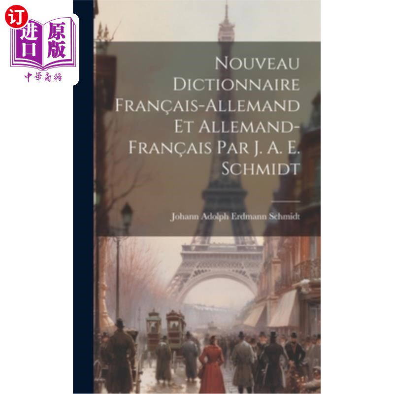 海外直订Nouveau Dictionnaire Fran?ais-allemand Et Allemand-fran?ais Par J. A. E. Schmidt 新法语词典？Et A