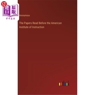 海外直订The Papers Read Before the American Institute of Instruction 在美国教育学院之前读的论文