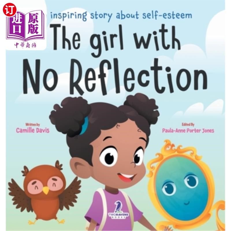 海外直订The Girl With No Reflection: An Inspiring Book for Kids to Boost Self-Esteem and 没有反思的女孩：一本鼓舞人